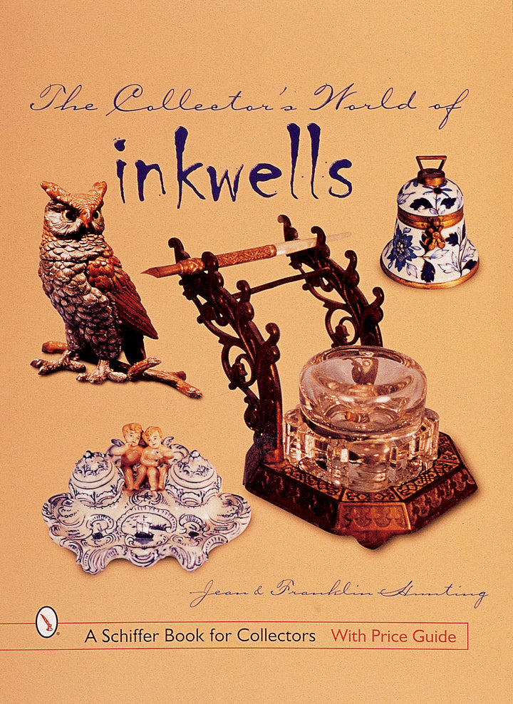 The Collector's World of Inkwells by Schiffer Publishing, Ltd. showcases ornate inkwells—owl, bell, glass with stand, blue floral dish—ideal for antique desk accessory lovers. Authors: Jean & Franklin Shadley.