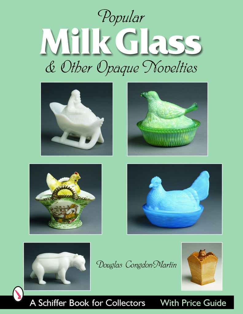 The book "Milk Glass & Other Opaque Novelties" by Schiffer Publishing, Ltd. features six photos of decorative milk glass pieces, including animal shapes and containers, displayed on a pale green cover—ideal for collectors.