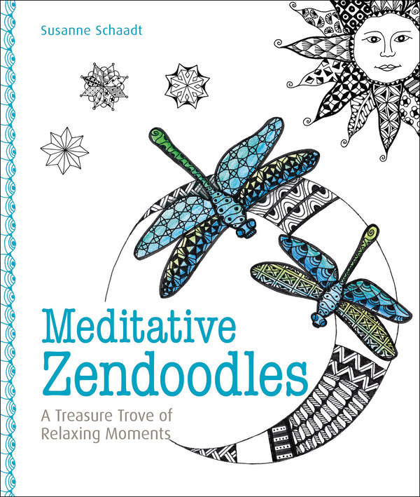 Book cover for Meditative Zendoodles by Susanne Schaadt, featuring two intricately patterned dragonflies, abstract geometric shapes, a crescent moon, and a partially visible sun with a face. Subtext reads: A Treasure Trove of Relaxing Moments.