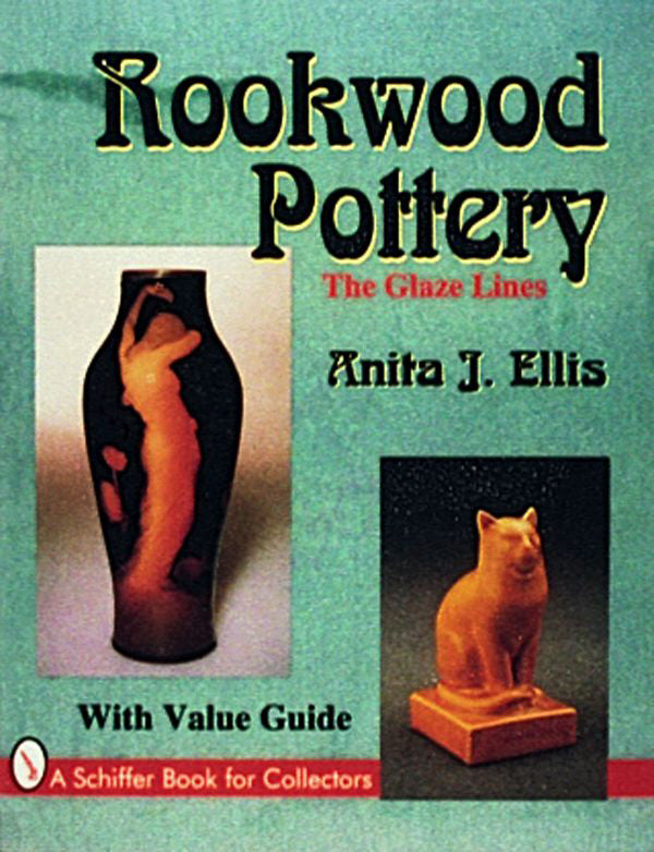 Rookwood Pottery : The Glaze Lines By Anita J. Ellis