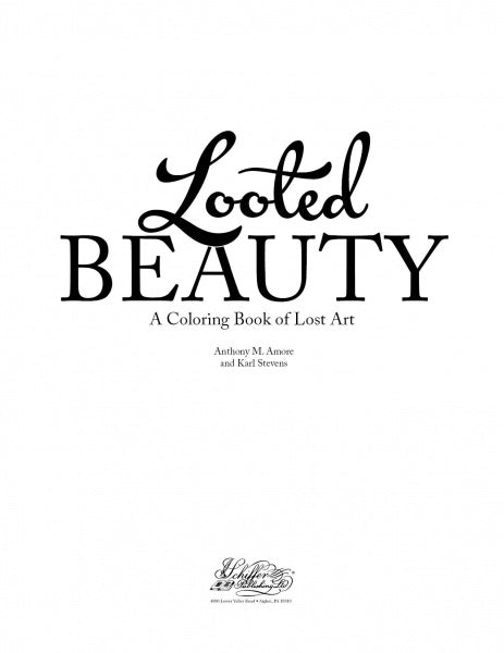 Title page of Looted Beauty by Schiffer Publishing, Ltd., an art coloring book showcasing lost masterpieces, with a decorative script logo at the bottom.