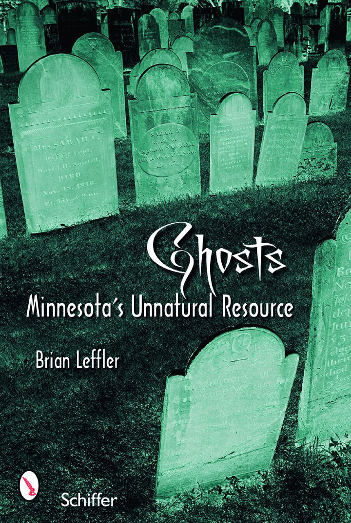 Book cover for Ghosts: Minnesota's Other Natural Resource by Schiffer Publishing, with old gravestones in a greenish tint and white title and author text—ideal for fans of ghost stories and Minnesota haunted sites.