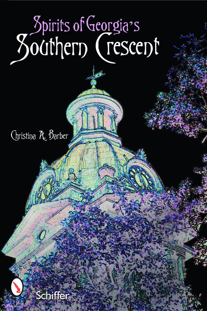 Book cover for Spirits of Georgia's Southern Crescent by Schiffer Publishing features an illustrated historic dome among trees in a dark palette, evoking Georgia’s haunted atmosphere and local ghost stories.
