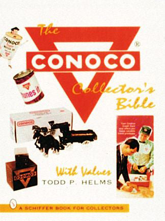 Book cover of The Conoco? Collector's Bible by Todd P. Helms, published by Schiffer Publishing, features Continental Oil Company memorabilia like oil cans, a toy wagon, and collectors admiring prized Conoco items.