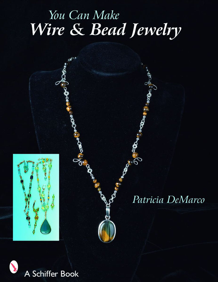 You Can Make Wire & Bead Jewelry by Patricia De Marco