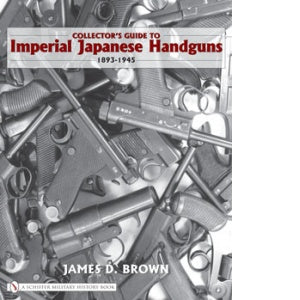 Book cover displays a pile of Japanese military handguns. Title: Collector's Guide to Imperial Japanese Handguns, 1893–1945. Published by Schiffer Publishing, Ltd.—ideal for handgun collectors and enthusiasts alike.
