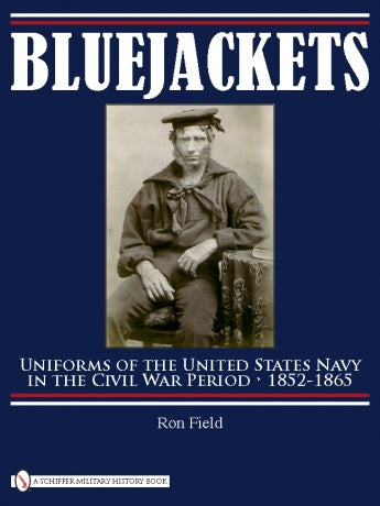 Bluejackets by Schiffer Publishing, Ltd. features a sepia photo of a U.S. Navy sailor and covers Navy uniforms from 1852–1865, highlighting Civil War era attire. Subtitle: “Uniforms of the United States Navy in the Civil War Period 1852–1865.”.