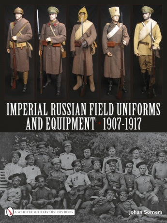 Imperial Russian Field Uniforms and Equipment 1907-1917