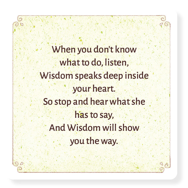 A decorative "Wisdom for Wee Ones" card from Schiffer Publishing, Ltd. for children with the message: When you don’t know what to do, listen—Wisdom speaks in your heart and will show you the way. Part of our Proverbs card set.